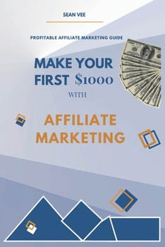 Paperback Make Your First $1000 With Affiliate Marketing: Profitable Affiliate Marketing Guide Book