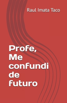 Profe, Me confundi de futuro (Spanish Edition)