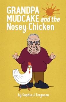 Grandpa Mudcake and the Nosey Chicken - Book #7 of the Grandpa Mudcake