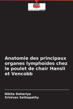 Paperback Anatomie des principaux organes lymphoïdes chez le poulet de chair Hansli et Vencobb [French] Book