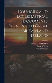 Hardcover Councils and Ecclesiastical Documents Relating to Great Britain and Ireland Book