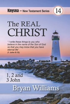 Paperback The Real Christ: Knysna New Testament Studies - 1, 2 and 3 John Book