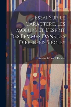 Paperback Essai sur le caractere, les moeurs et l'esprit des femmes dans les différens siècles [French] Book