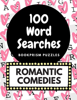 100 Word Searches: Romantic Comedies: Addictive, Large-Print Word Puzzles for Romantic Comedy Fans