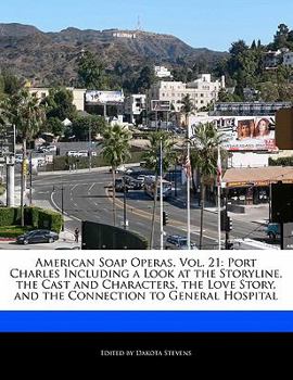 Paperback American Soap Operas, Vol. 21: Port Charles Including a Look at the Storyline, the Cast and Characters, the Love Story, and the Connection to General Book