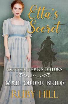 Etta's Secret: Mail Order Bride - Book #1 of the Copper Peak Brides