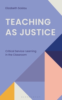 Paperback Teaching as Justice: Critical Service-Learning in the Classroom Book