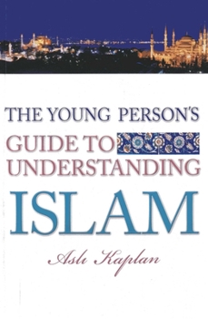 Paperback The Young Person's Guide to Understanding Islam Book