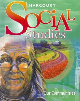 Harcourt Social Studies: Student Edition Grade 3 Our Communities 2010