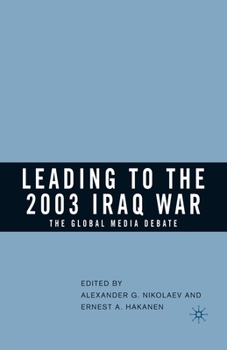Paperback Leading to the 2003 Iraq War: The Global Media Debate Book