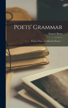 Hardcover Poets' Grammar: Person, Time, and Mood in Poetry. -- Book