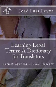 Paperback Learning Legal Terms: A Dictionary for Translators: English-Spanish LEGAL Glossary Book