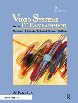 Hardcover Video Systems in an It Environment: The Basics of Professional Networked Media and File-Based Workflows Book