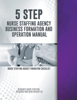Paperback 5 Step Nurse Staffing Agency Business Formation and Operation Manual Book