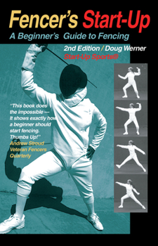Paperback Fencer's Start-Up: A Beginner's Guide to Fencing Book