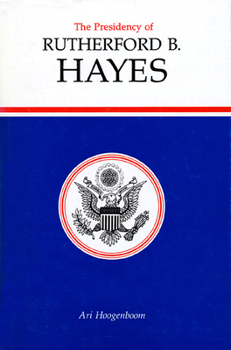 Hardcover Presidency of Rutherford B. Hayes Book