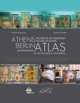 Paperback Athens Berlin: An International Atlas of Pathological Specimens: Pictures of the Human Body Pictures of Disease Book