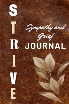 Hardcover Strive Sympathy and Grief Journal: 93 pages to help aid with a loss of a love one, it has bible quotes, sympathy quotes and guided journal prompts. Book