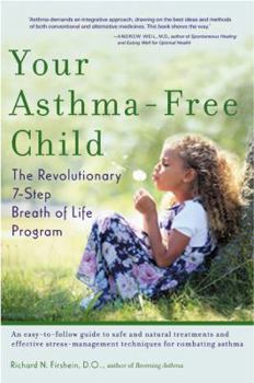 Paperback Your Asthma-Free Child: The Revolutionary 7-Step Breath of Life Program Book