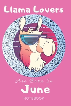 Paperback Llama Lovers Are Born In June Journal: Llama Lover Gifts for Women, Girls and Kids, Funny blanke Lined 104 Pages Notebook, Birthday Gift for Llama Lov Book