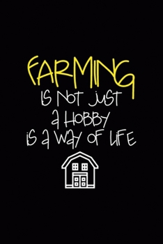 Farming Is Not Just A Hobby Is A Way Of Life: All Purpose 6x9 Blank Lined Notebook Journal Way Better Than A Card Trendy Unique Gift Black Solid Farmer