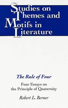 The Rule of Four: Four Essays on the Principle of Quaternity (Studies on Themes and Motifs in Literature)