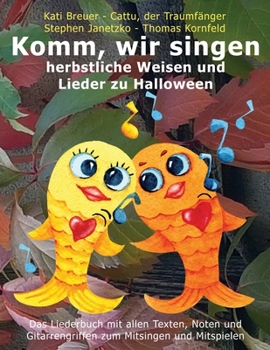 Paperback Komm, wir singen herbstliche Weisen und Lieder zu Halloween: Das Liederbuch mit allen Texten, Noten und Gitarrengriffen zum Mitsingen und Mitspielen [German] Book