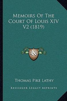 Memoirs Of The Court Of Louis XIV V2