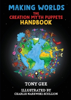 Paperback Making Worlds: The Creation Myth Puppet Handbook Book