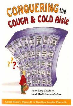 Hardcover Conquering the Cough and Cold Aisle: Your Easy Guide to Cold Medicines and More Book