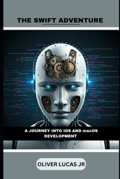 Paperback The Swift Adventure: A Journey Into IOS And macOS Development Book