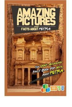 Paperback Amazing Pictures and Facts about Petra: The Most Amazing Fact Book for Kids about Petra Book