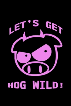 Paperback Let's get hog wild!: Food Journal - Track your Meals - Eat clean and fit - Breakfast Lunch Diner Snacks - Time Items Serving Cals Sugar Pro Book