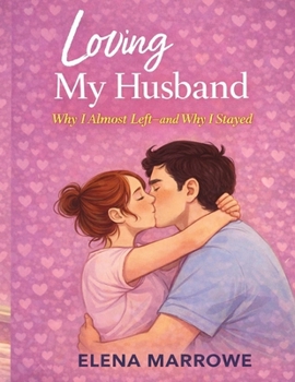 Paperback Loving My Husband: Why I Almost Left-and Why I Stayed Book