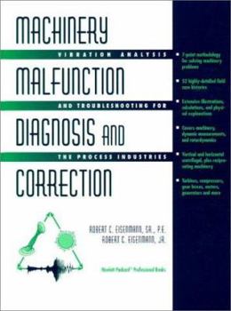 Hardcover Machinery Malfunction Diagnosis and Correction: Vibration Analysis and Troubleshooting for Process Industries Book