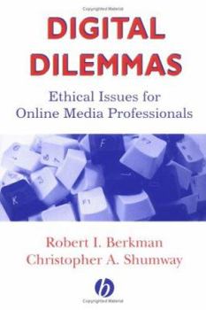 Paperback Digital Dilemmas: Ethical Issues for Online Media Professionals Book