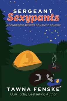 Sergeant Sexypants - Book #3 of the Ponderosa Resort Romantic Comedies