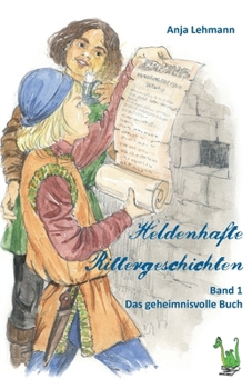 Paperback Heldenhafte Rittergeschichten Band 1: Das geheimnisvolle Buch [German] Book