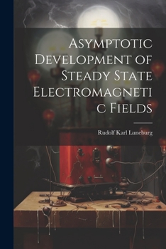 Paperback Asymptotic Development of Steady State Electromagnetic Fields Book
