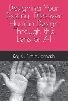 Paperback Designing Your Destiny: Discover Human Design Through the Lens of AI Book