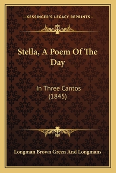 Paperback Stella, A Poem Of The Day: In Three Cantos (1845) Book