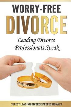 Paperback Worry-Free Divorce: Leading Divorce Professionals Speak Book