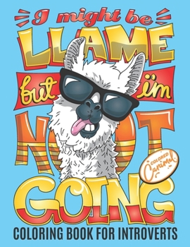 Paperback Coloring Book for Introverts: I Might be Llame but I'm Not Going: Funny Adult Coloring Book Gift for Introverts with Cute and Cool and Anti-social A Book