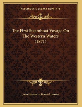 Paperback The First Steamboat Voyage On The Western Waters (1871) Book