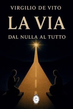Paperback La Via: Dal nulla al tutto [Italian] Book