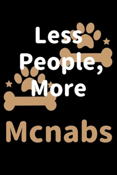 Paperback Less People, More Mcnabs: Journal (Diary, Notebook) Funny Dog Owners Gift for Mcnab Lovers Book