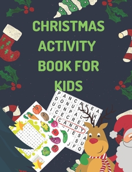 Christmas Activity Book For Kids: Christmas Kids Edition Volume 1: 8.5 x 11 Large Print ( 125 Page Large Print Activity Books) WColoring, Matching, Mazes, Drawing, Crosswords, Word Searches, Color by 