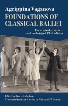 Paperback Foundations of Classical Ballet: New, Complete and Unabridged Translation of the 3rd Edition Book