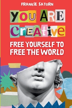 Paperback You Are Creative: Free Yourself to Free the World Book