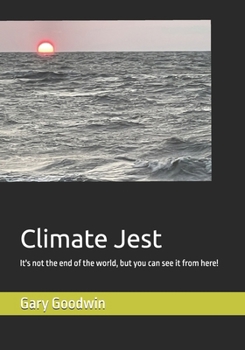 Paperback Climate Jest: It's not the end of the world, but you can see it from here! Book